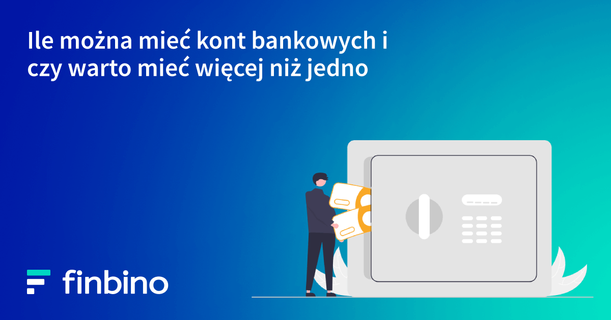 Ile można mieć kont bankowych i czy warto mieć więcej niż jedno